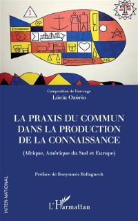 La praxis du commun dans la production de la connaissance (Afrique, Amérique du Sud et Europe)