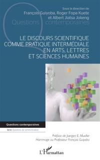 Le discours scientifique comme pratique intermédiale en arts, lettres et sciences humaines
