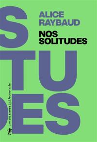 Nos solitudes : déjouer les politiques de l'isolement