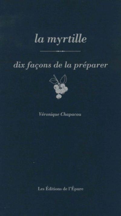 La myrtille : dix façons de la préparer