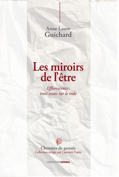 Les miroirs de l'être : efflorescence : trois essais sur le vide