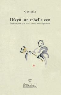 Ikkyû, un rebelle zen : portrait poétique. Squelettes