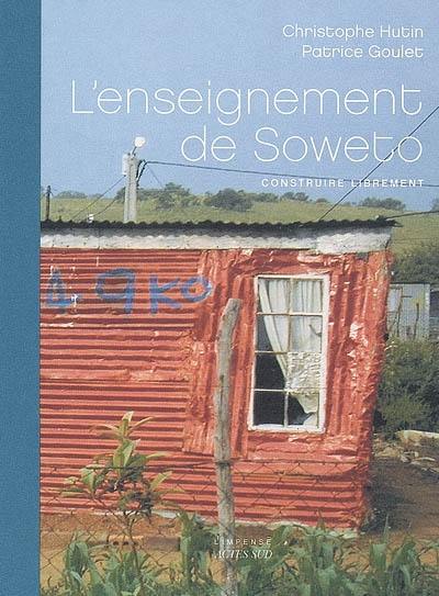 L'enseignement de Soweto : construire librement L'enseignement de Soweto : construire librement