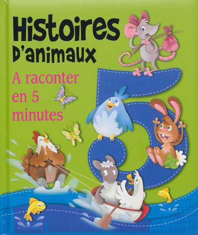 Histoires d'animaux : à raconter en 5 minutes