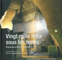 Vingt mille lieux sous les terres : espaces publics souterrains Vingt mille lieux sous les terres : espaces publics souterrains