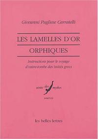 Les lamelles d'or orphiques : instructions pour le voyage d'outre-tombe des initiés grecs