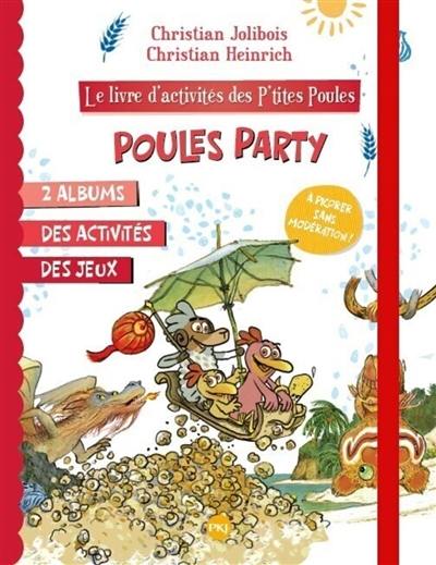 Poules party : le livre d'activités des p'tites poules : 2 albums, des activités, des jeux
