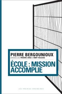 Ecole : mission accomplie : entretiens avec Frédéric Ciriez et Rémy Toulouse