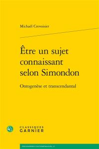 Etre un sujet connaissant selon Simondon : ontogenèse et transcendantal