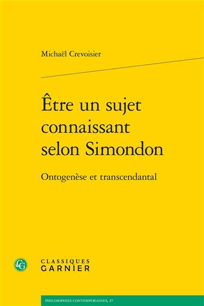 Etre un sujet connaissant selon Simondon : ontogenèse et transcendantal
