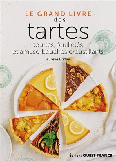Le grand livre des tartes, tourtes, feuilletés et amuse-bouches croustillants Le grand livre des tartes, tourtes, feuilletés et amuse-bouches croustillants