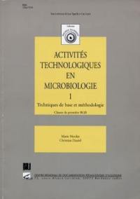 Activités technologiques en microbiologie. Vol. 1. Techniques de base et méthodologie : classe de première BGB Activités technologiques en microbiologie. Vol. 1. Techniques de base et méthodologie : classe de première BGB