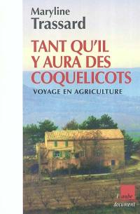 Tant qu'il y aura des coquelicots : voyage en agriculture