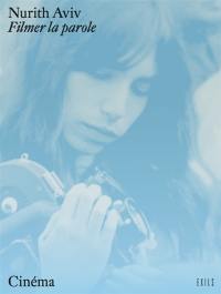 Nurith Aviv : filmer la parole