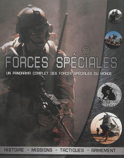 Forces spéciales : un panorama complet des forces spéciales du monde : histoire, missions, tactiques, armement Forces spéciales : un panorama complet des forces spéciales du monde : histoire, missions, tactiques, armement