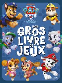 La Pat' Patrouille : mon gros livre de jeux