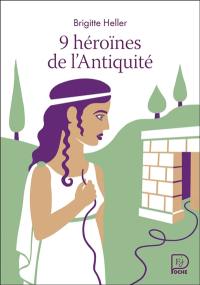 9 héroïnes de l'Antiquité
