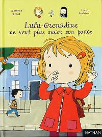 Lulu-Grenadine ne veut plus sucer son pouce