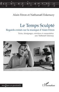 Le temps sculpté : regards croisés sur la musique d'Alain Féron