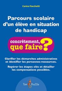 Parcours scolaire d'un élève en situation de handicap : clarifier les démarches administratives et identifier les personnes-ressources, repérer les étapes clés et détailler les compensations possibles
