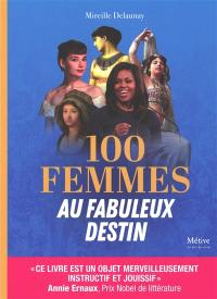 100 femmes au fabuleux destin. Vol. 1