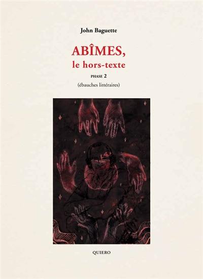 Abîmes, le hors-texte. Vol. 2. Ebauches littéraires Abîmes, le hors-texte. Vol. 2. Ebauches littéraires