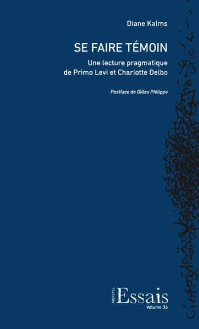 Se faire témoin : une lecture pragmatique de Primo Levi et Charlotte Delbo
