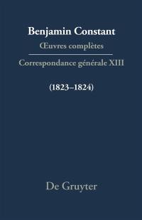 Oeuvres complètes. Correspondance générale. Vol. 13. 1823-1824