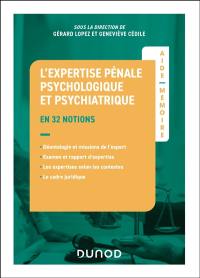 L'expertise pénale psychologique et psychiatrique : en 32 notions