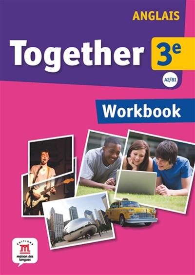 Together 3e, anglais A2-B1 : workbook Together 3e, anglais A2-B1 : workbook