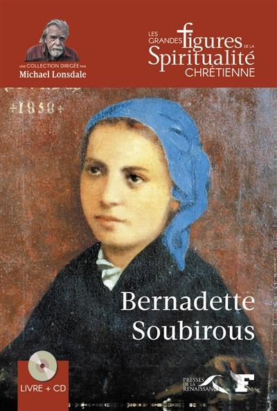 Bernadette Soubirous : 1844-1879 Bernadette Soubirous : 1844-1879
