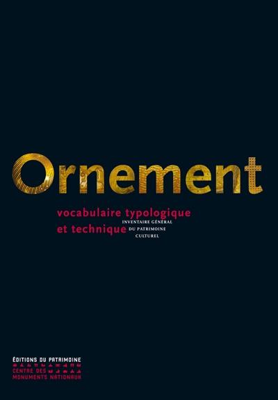 Ornement : vocabulaire typologique et technique Ornement : vocabulaire typologique et technique