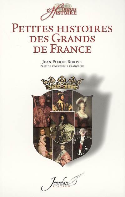 Petites histoires des grands de France : de Vercingétorix à nos jours Petites histoires des grands de France : de Vercingétorix à nos jours