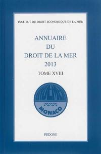 Annuaire du droit de la mer. Vol. 18. 2013