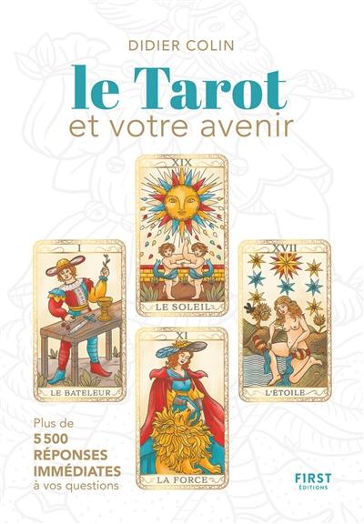 Le tarot et votre avenir : le livre des interprétations et des évolutions probables