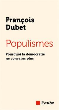 Populismes : pourquoi la démocratie ne convainc plus