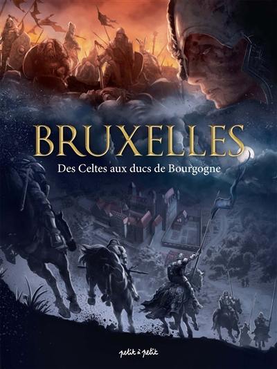 Bruxelles. Vol. 1. Des Celtes aux ducs de Bourgogne : de 25 avant J-C à 1478 après J-C Bruxelles. Vol. 1. Des Celtes aux ducs de Bourgogne : de 25 avant J-C à 1478 après J-C
