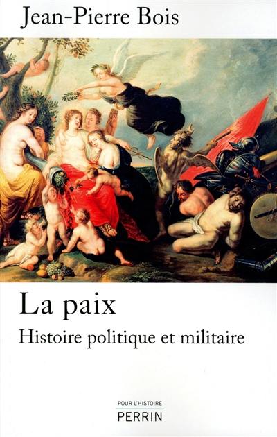 La paix : histoire politique et militaire : 1435-1878 La paix : histoire politique et militaire : 1435-1878