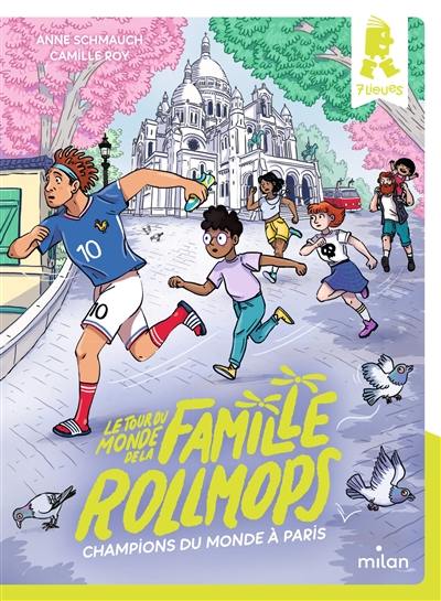 Le tour du monde de la famille Rollmops. Champions du monde à Paris Le tour du monde de la famille Rollmops. Champions du monde à Paris