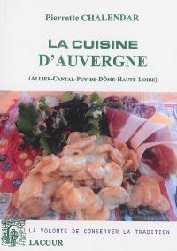 La cuisine d'Auvergne : Allier, Cantal, Puy-de-Dôme, Haute-Loire