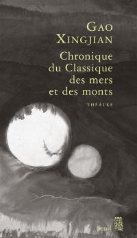 Chronique du classique des mers et des monts : tragicomédie divine en trois actes