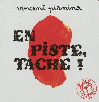 En piste, tache ! En piste, tache !