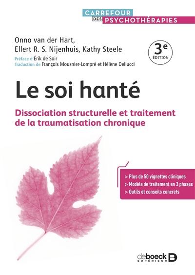 Le soi hanté : dissociation structurelle et traitement de la traumatisation chronique Le soi hanté : dissociation structurelle et traitement de la traumatisation chronique