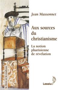 Aux sources du christianisme : la notion pharisienne de révélation