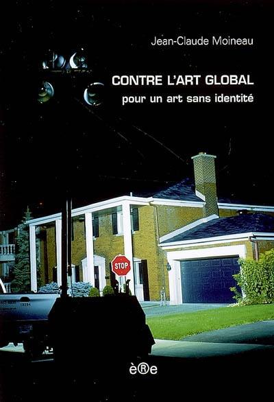 Contre l'art global : pour un art sans identité Contre l'art global : pour un art sans identité