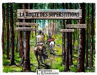 La route des superstitions La route des superstitions