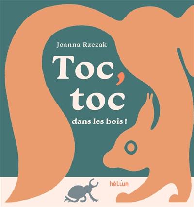 Toc, toc dans les bois ! Toc, toc dans les bois !