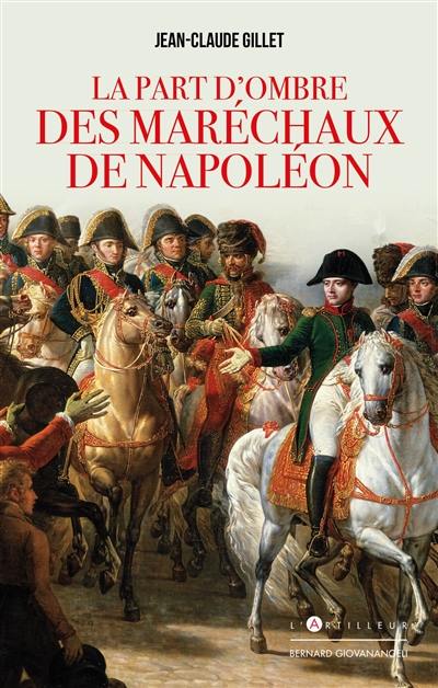 La part d'ombre des maréchaux de Napoléon