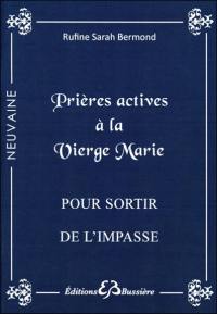 Prières actives pour sortir de l'impasse : par l'intercession de la sainte Vierge Marie : en neuvaine