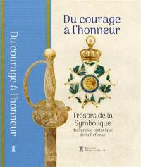 Du courage à l'honneur : trésors de la symbolique du Service historique de la Défense